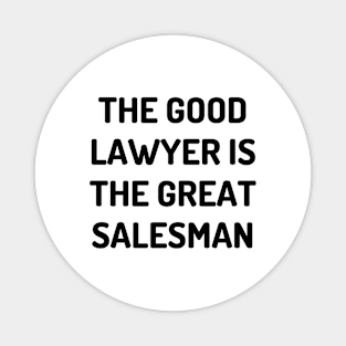 The good lawyer is the great salesman Magnet